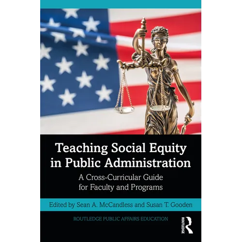 Teaching Social Equity in Public Administration: A Cross-Curricular Guide for Faculty and Programs - Paperback