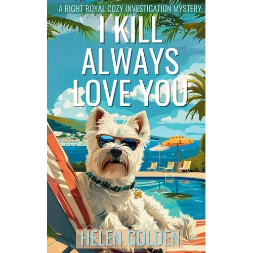 I Kill Always Love You: A Right Royal Cozy Investigation Mystery - Paperback