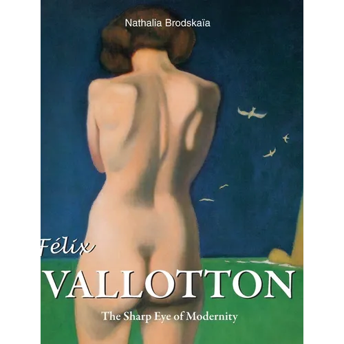 Félix Vallotton: The Sharp Eye of Modernity - Hardcover