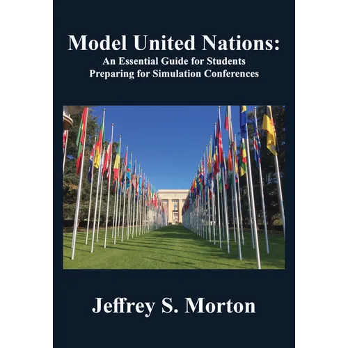 Model United Nations: An Essential Guide for Students Preparing for Simulation Conferences - Hardcover