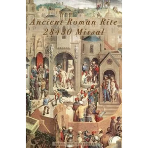 Ancient Roman Rite 28430 Missal: Christ's One Holy Catholic Church - Paperback