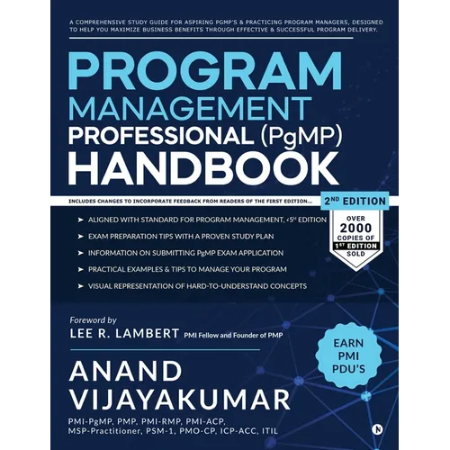 Program Management Professional (PgMP) Handbook: A Comprehensive Study Guide for aspiring PgMP's and practicing Program Managers, designed to help you - Paperback