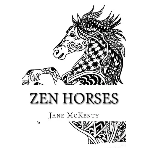 Zen Horses: Drawing Amazing Zen Doodle Horses! - Paperback