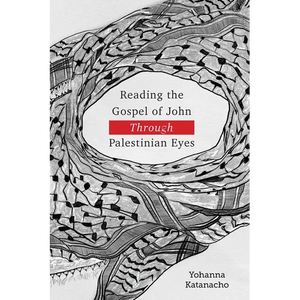 Reading the Gospel of John through Palestinian Eyes - Paperback