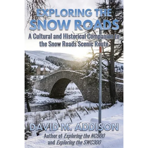 Exploring the Snow Roads: A Cultural and Historical Companion to the Snow Roads Scenic Route - Paperback