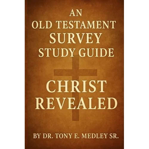 Christ Revealed: An Old Testament Survey Study Guide - Paperback