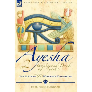 The Second Book of Ayesha-She and Allan & Wisdom's Daughter - Hardcover
