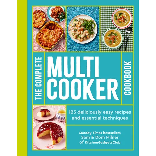 The Complete Multicooker Cookbook: Perfect for the Ninja Foodi, Speedi, Instant Pot and Your Favourite Machines - Paperback