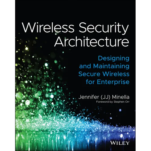 Wireless Security Architecture: Designing and Maintaining Secure Wireless for Enterprise - Paperback