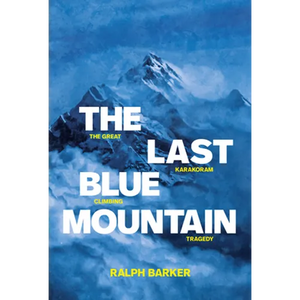 The Last Blue Mountain: The great Karakoram climbing tragedy - Paperback