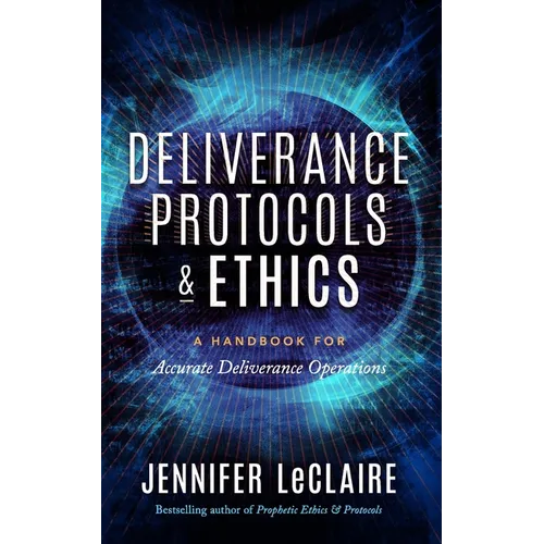 Deliverance Protocols & Ethics: A Handbook for Accurate Deliverance Operations - Paperback