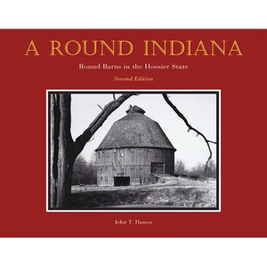 A Round Indiana: Round Barns in the Hoosier State, Second Edition - Hardcover
