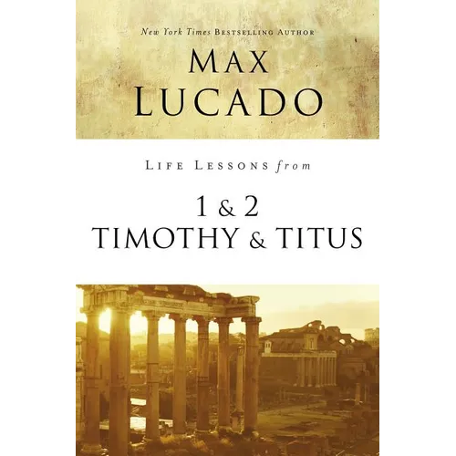 Life Lessons from 1 and 2 Timothy and Titus: Ageless Wisdom for Young Leaders - Paperback