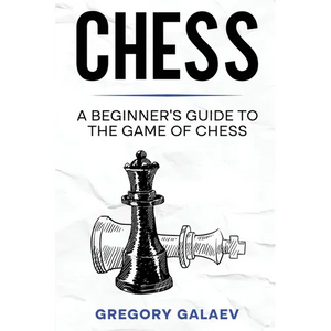Chess: A Beginner's Guide to the Game of Chess - Paperback