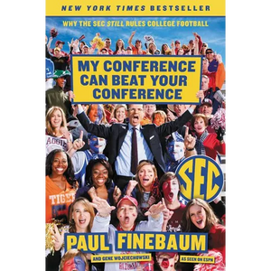 My Conference Can Beat Your Conference: Why the SEC Still Rules College Football - Paperback