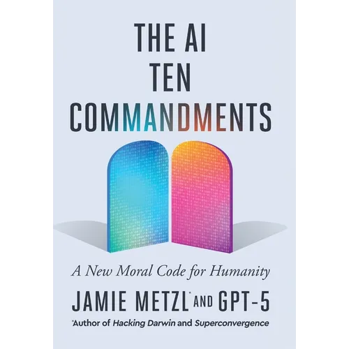 The AI Ten Commandments: A New Moral Code for Humanity - Hardcover