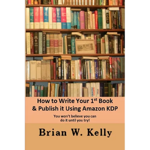 How to Write Your 1st Book & Publish It Using Amazon KDP: You won;t believe you can do it until you try1 - Paperback