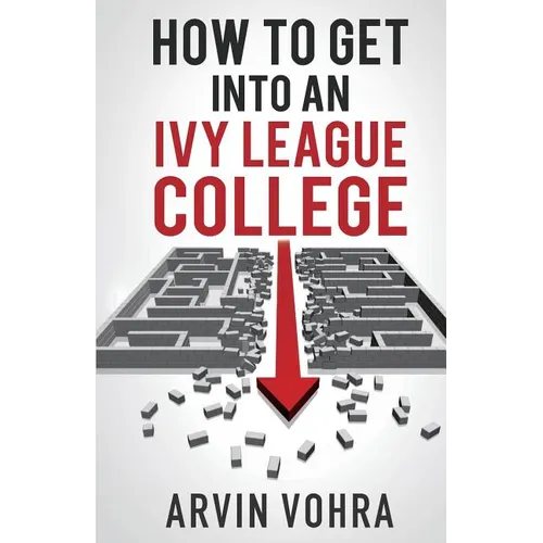 How to Get Into an Ivy League College - Paperback