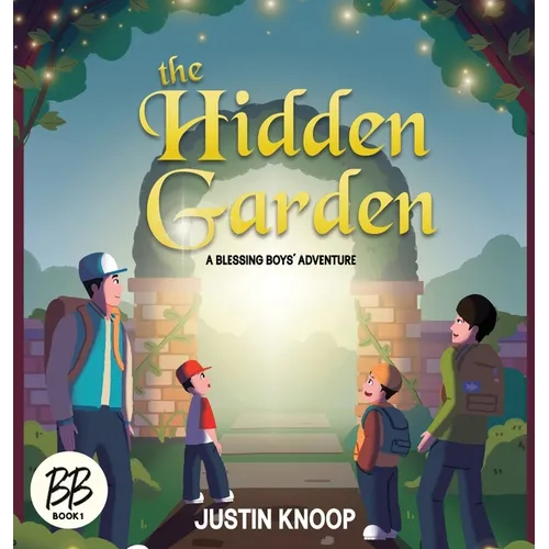 The Hidden Garden: A Blessing Boys' Adventure - Hardcover