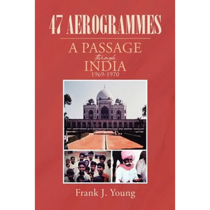 47 Aerogrammes: A Passage through India 1969-1970 - Paperback