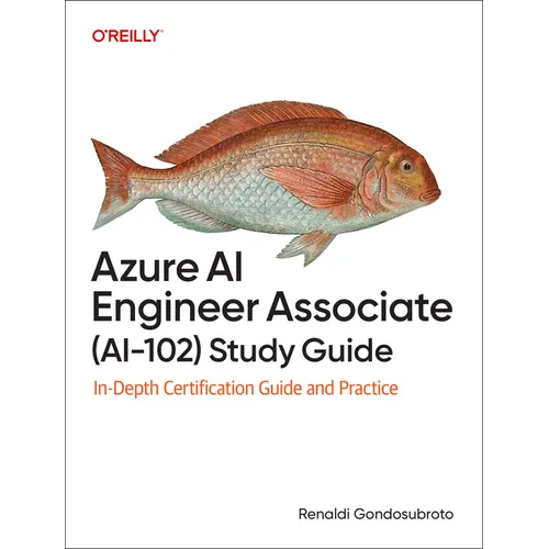 Azure AI Engineer Associate (Ai-102) Study Guide: In-Depth Certification Guide and Practice - Paperback