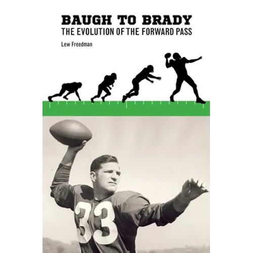 Baugh to Brady: The Evolution of the Forward Pass - Hardcover
