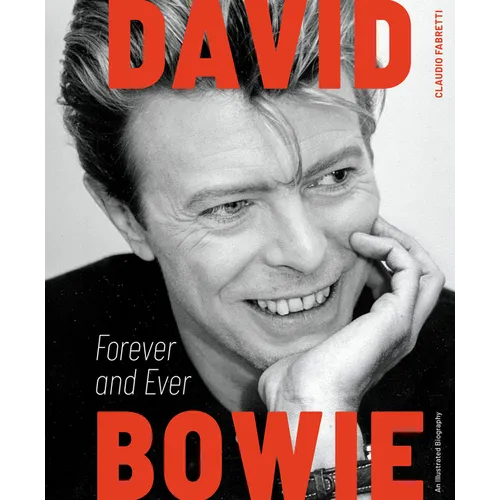 David Bowie: Forever and Ever: An Illustrated Biography - Hardcover