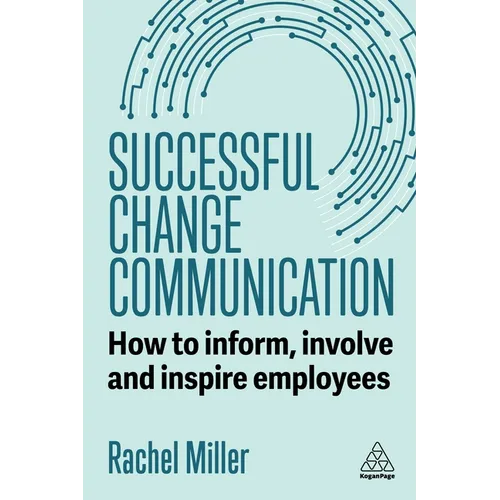 Successful Change Communication: How to Inform, Involve and Inspire Employees - Paperback