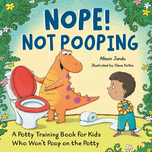 Nope! Not Pooping: A Potty Training Book for Kids Who Won't Poop on the Potty - Paperback