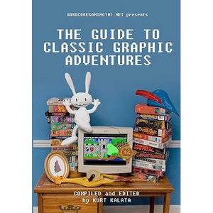 Hardcoregaming101.net Presents: The Guide to Classic Graphic Adventures - Paperback