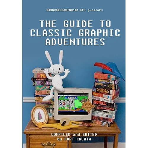 Hardcoregaming101.net Presents: The Guide to Classic Graphic Adventures - Paperback