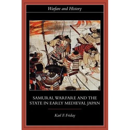 Samurai, Warfare and the State in Early Medieval Japan - Paperback