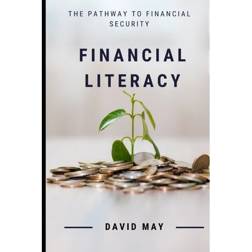 Financial Literacy: The Pathway to Financial Security - Paperback