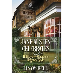 Jane Austen Celebrates: Holidays and Occasions Regency Style - Hardcover