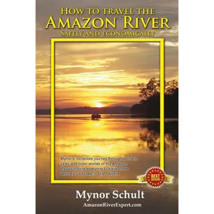 How to Travel The Amazon River: Practical Steps To Tour The Tropical Rainforest Easily & Economically - Paperback