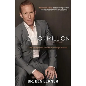 Zero to a Million in One Year: An Entrepreneur's Guide to Overnight Success - Paperback