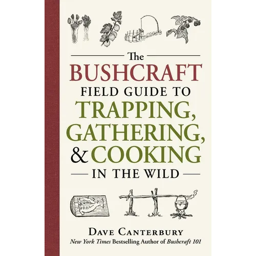 The Bushcraft Field Guide to Trapping, Gathering, and Cooking in the Wild - Paperback