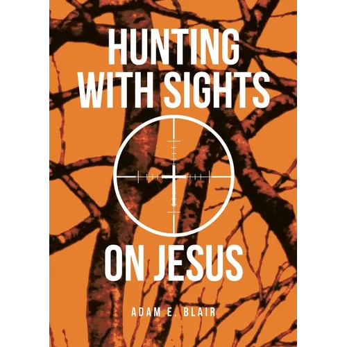 Hunting with Sights on Jesus - Paperback