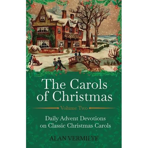The Carols of Christmas Volume 2: Daily Advent Devotions on Classic Christmas Carols - Paperback
