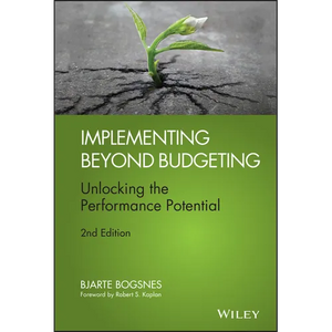 Implementing Beyond Budgeting: Unlocking the Performance Potential - Hardcover