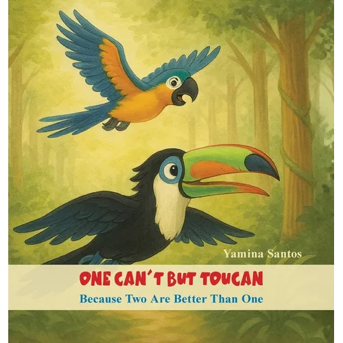 One Can't But Toucan: Because Two Are Better Than One - Hardcover
