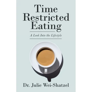 Time Restricted Eating: A Look into the Lifestyle - Paperback