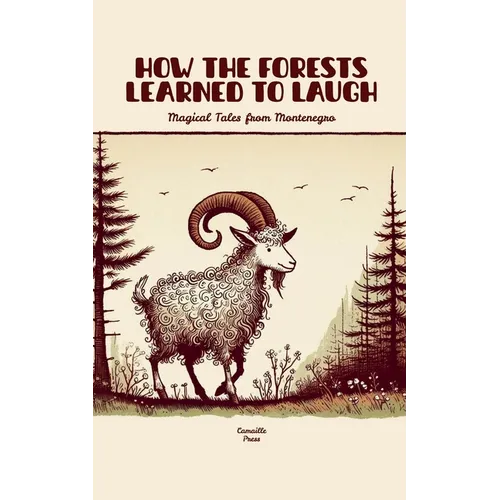 How the Forests Learned to Laugh: Magical Tales from Montenegro - Paperback