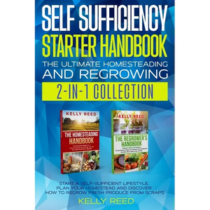 Self Sufficiency Starter Handbook - The Ultimate Homesteading and Regrowing Collection: Start a Self-Sufficient Lifestyle, Plan Your Homestead and Dis - Paperback