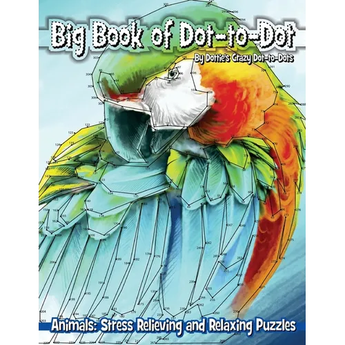 Big Book of Dot-to-Dot Animals: Stress Relieving and Relaxing Puzzles