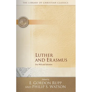 Luther and Erasmus: Free Will and Salvation - Paperback