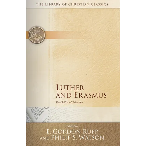 Luther and Erasmus: Free Will and Salvation - Paperback