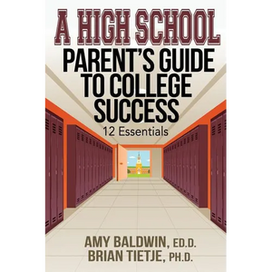 A High School Parent's Guide to College Success: 12 Essentials - Paperback
