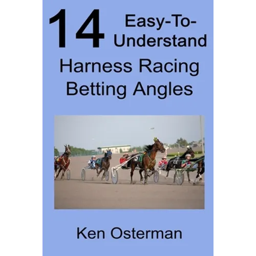 14 Easy-To-Understand Harness Racing Betting Angles - Paperback