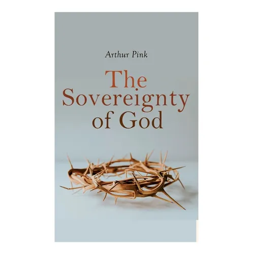 The Sovereignty of God: Religious Classic - Paperback